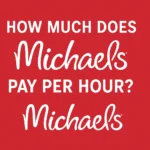 How Much Does Michaels Pay Per Hour?